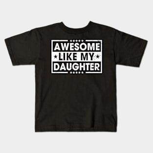 Awesome Like My Daughter Retro Funny Sayings Father Mom Dad Kids T-Shirt